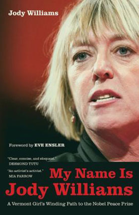 \'\'My Name Is Jody Williams: A Vermont Girl\'s Winding Path to the Nobel Peace Prize\'\' by Jody Williams